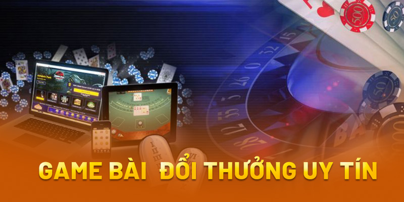 game bài đổi thưởng uy tín