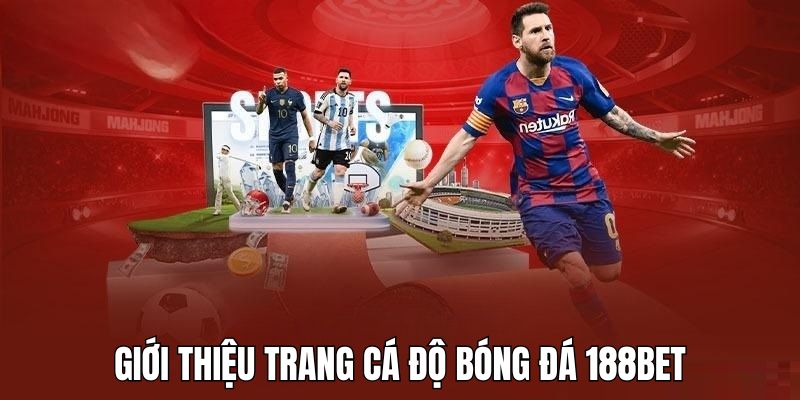 Những ưu điểm của trang cá độ bóng đá 188BET