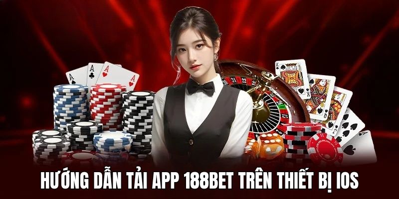 Tải app 188BET trên iOS nhanh chóng chỉ trong 4 bước