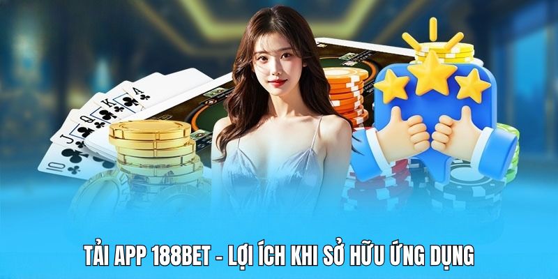 Những lợi ích quan trọng khi tải app 188BET