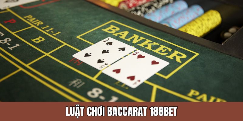 Luật lệ quan trọng của baccarat 188BET