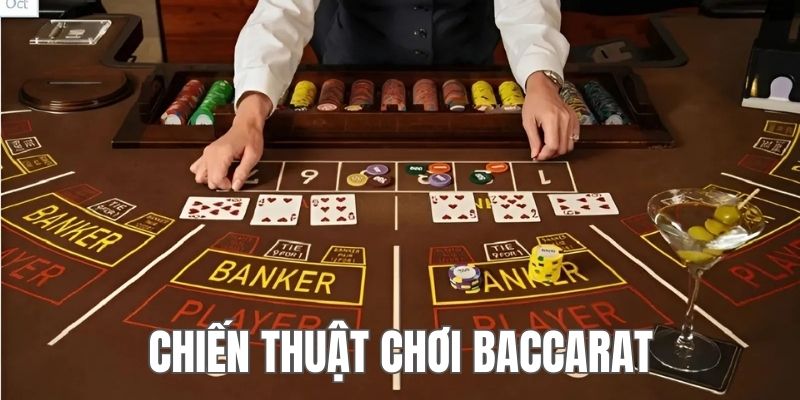 Chiến thuật nâng cao xác suất thắng lớn trong Baccarat