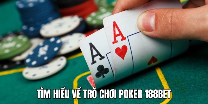 Những thông tin về trò chơi poker online tại 188BET