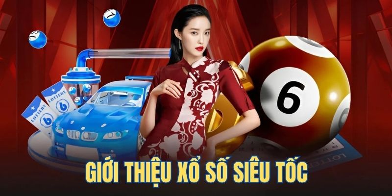 Giới thiệu sơ lược về bộ môn xổ số siêu tốc